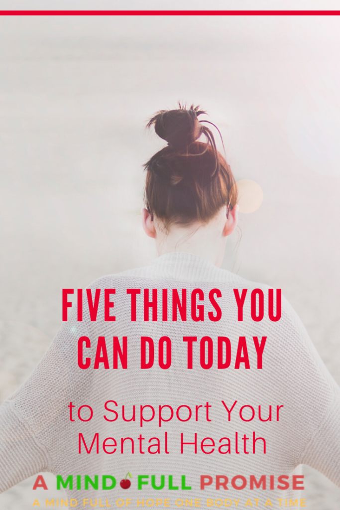 Five Things You Can do Today to Support Your Mental Health